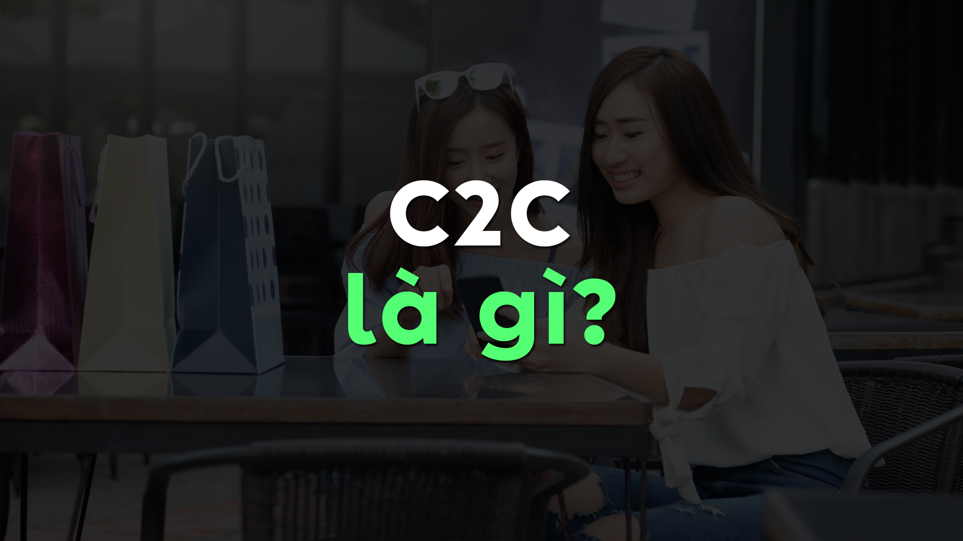 C2C Là Gì? Toàn Tập Về Mô Hình Consumer To Consumer Trong Kinh Doanh