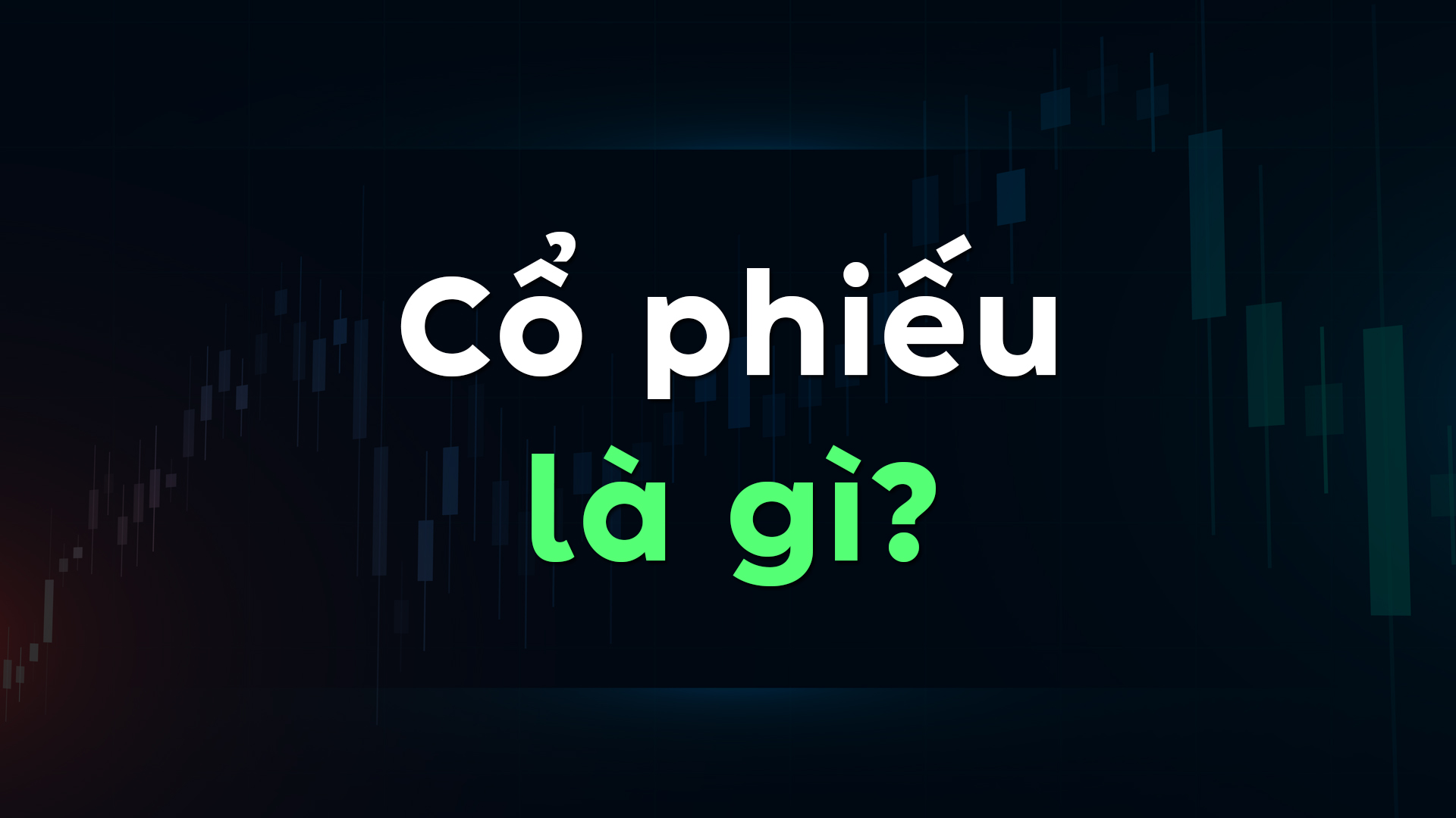 Cổ Phiếu Là Gì? Kiến Thức Cơ Bản Và Lưu Ý Quan Trọng Cho Người Mới Bắt Đầu
