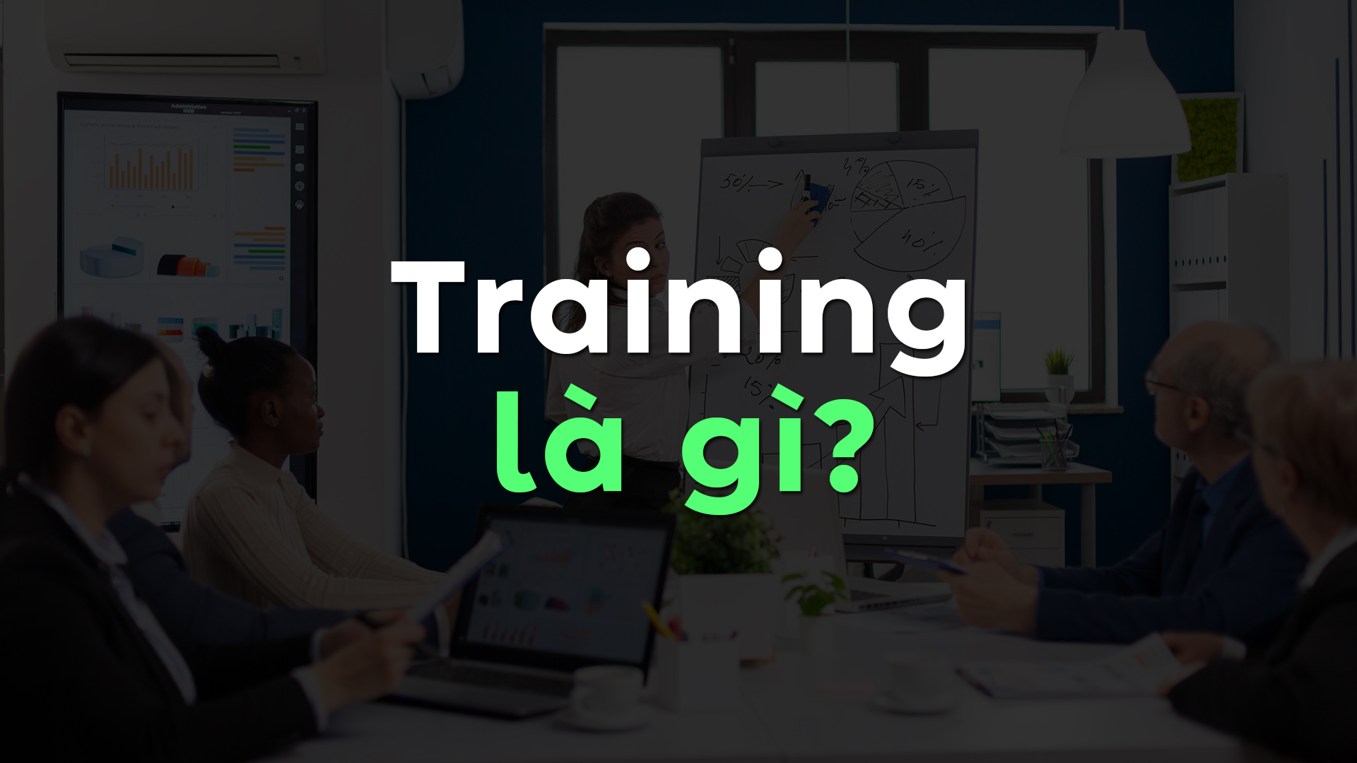 Training Là Gì? Những Mô Hình Training Hiệu Quả Nhất Doanh Nghiệp Nên Áp Dụng