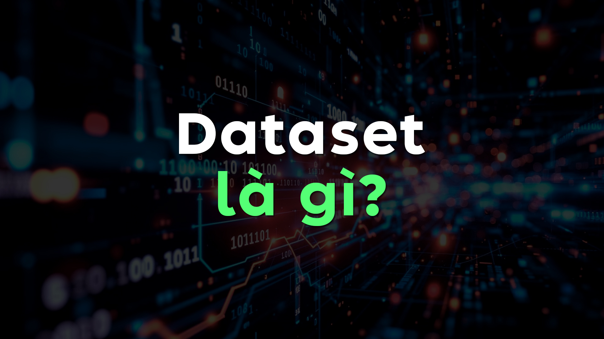 Dataset Là Gì? Toàn Tập Về Dataset Và Phân Loại Dataset Trong Học Máy