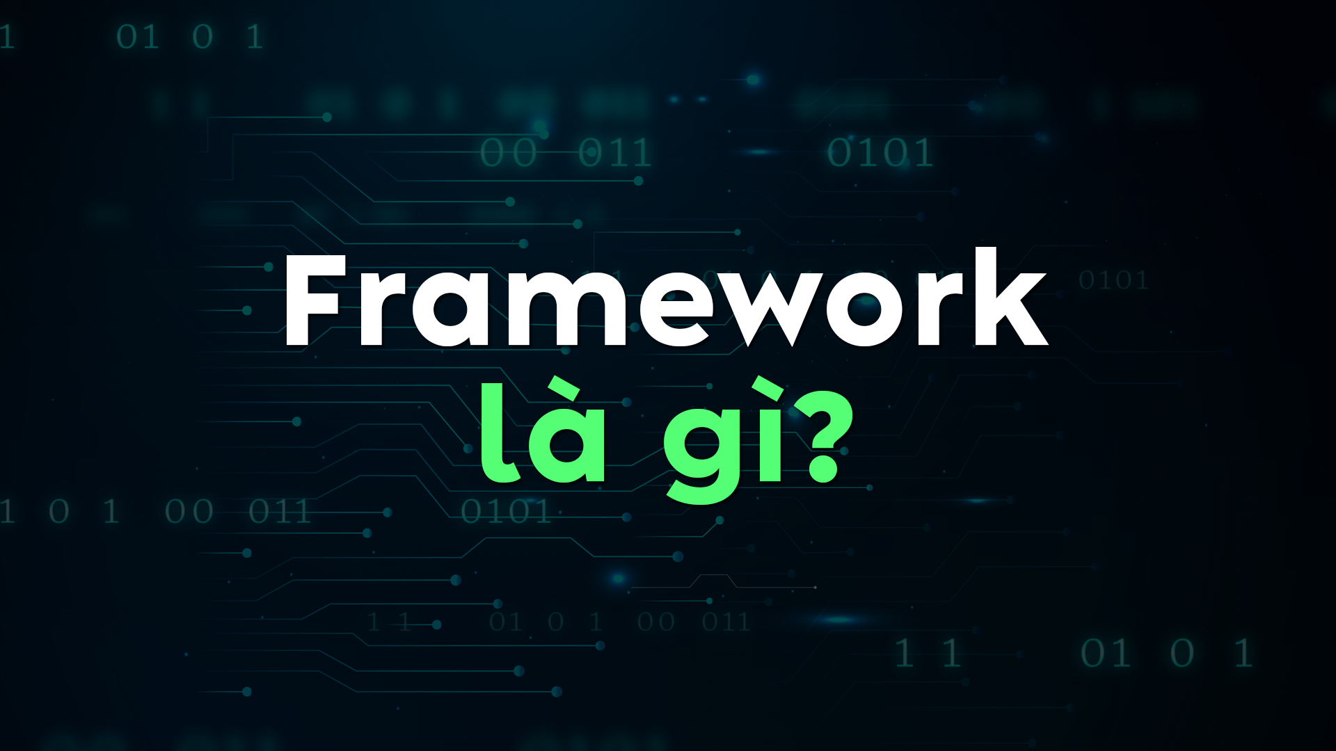 Framework Là Gì? Giải Thích Dễ Hiểu Và Lợi Ích Khi Sử Dụng Framework Trong Lập Trình