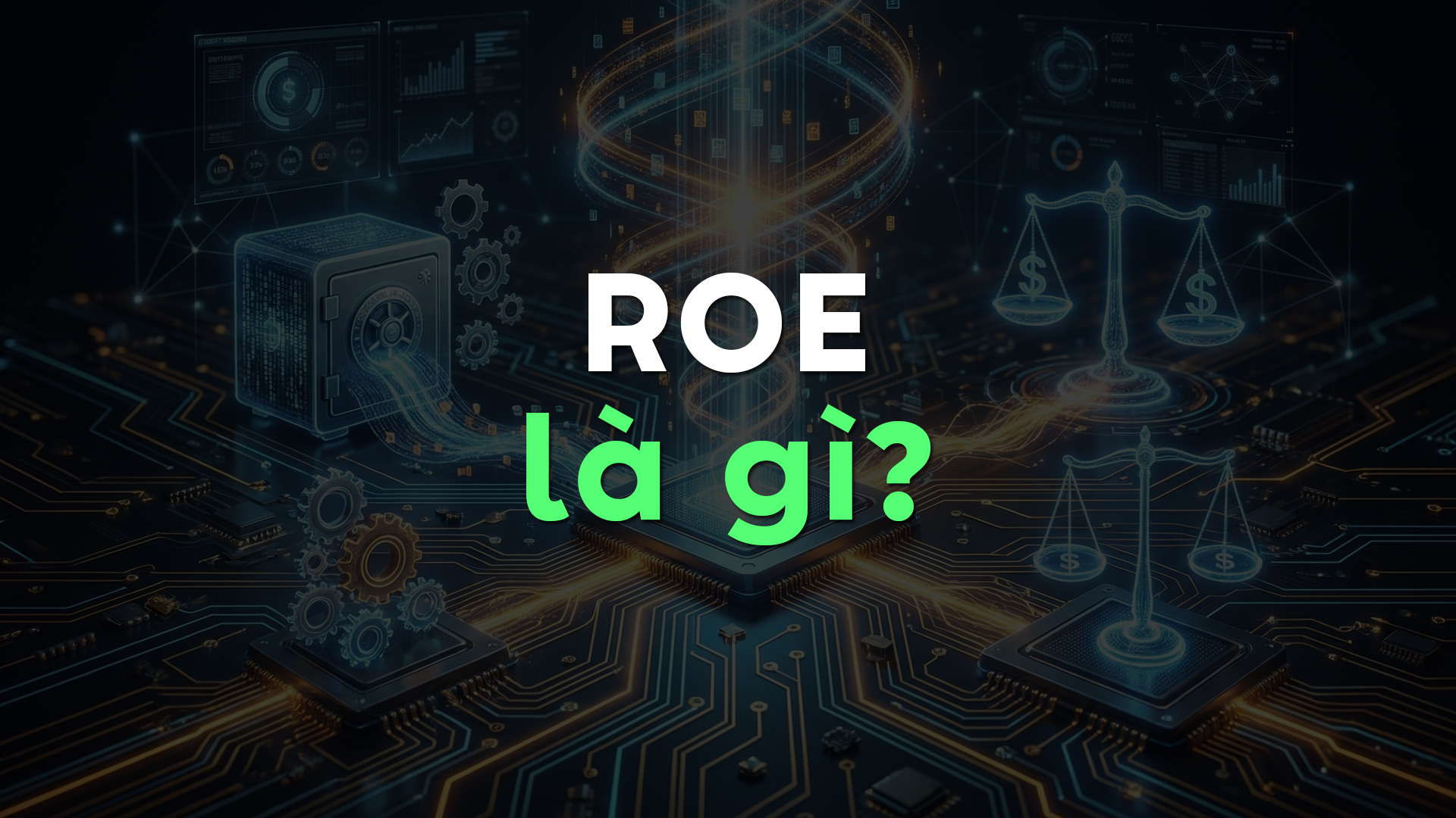 ROE Là Gì? Công Thức Tính ROE Và Ý Nghĩa Quan Trọng Trong Phân Tích Tài Chính