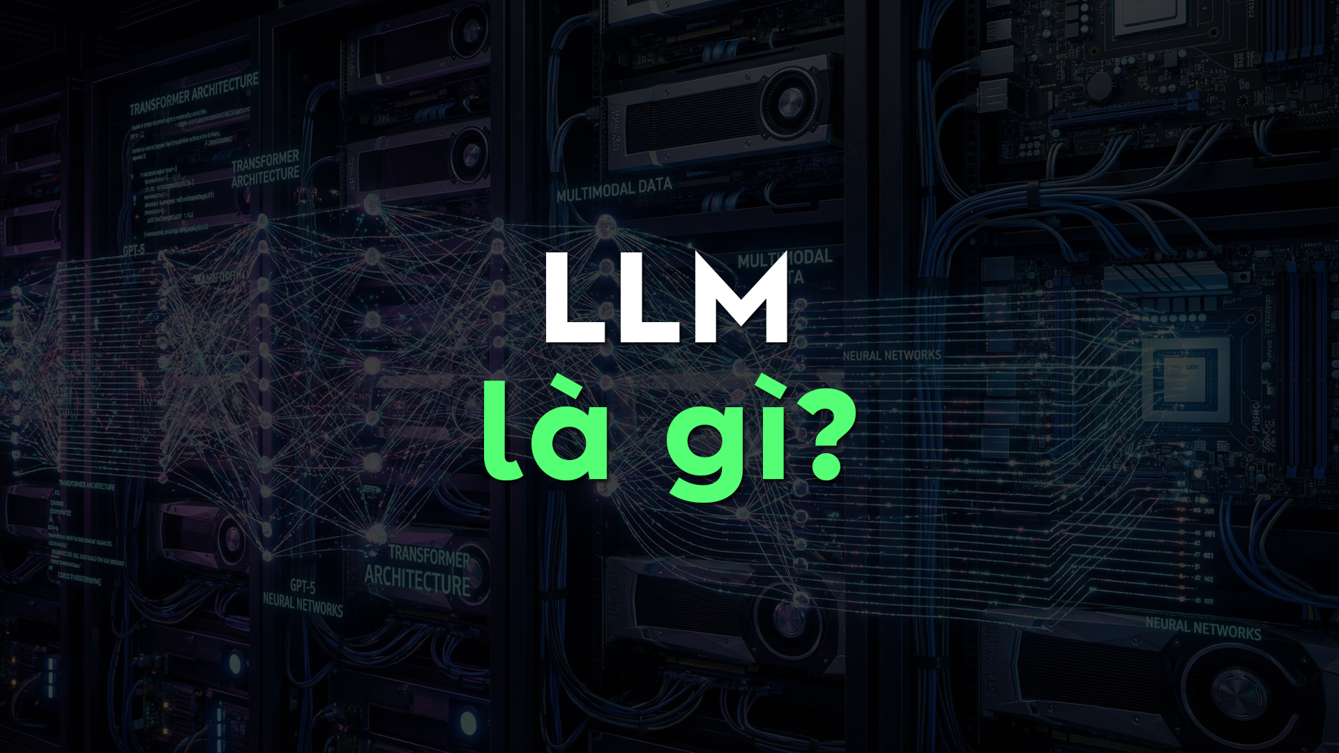 LLM Là Gì? Vai Trò Và Tầm Quan Trọng Của Mô Hình Ngôn Ngữ Lớn Trong Xã Hội Hiện Đại