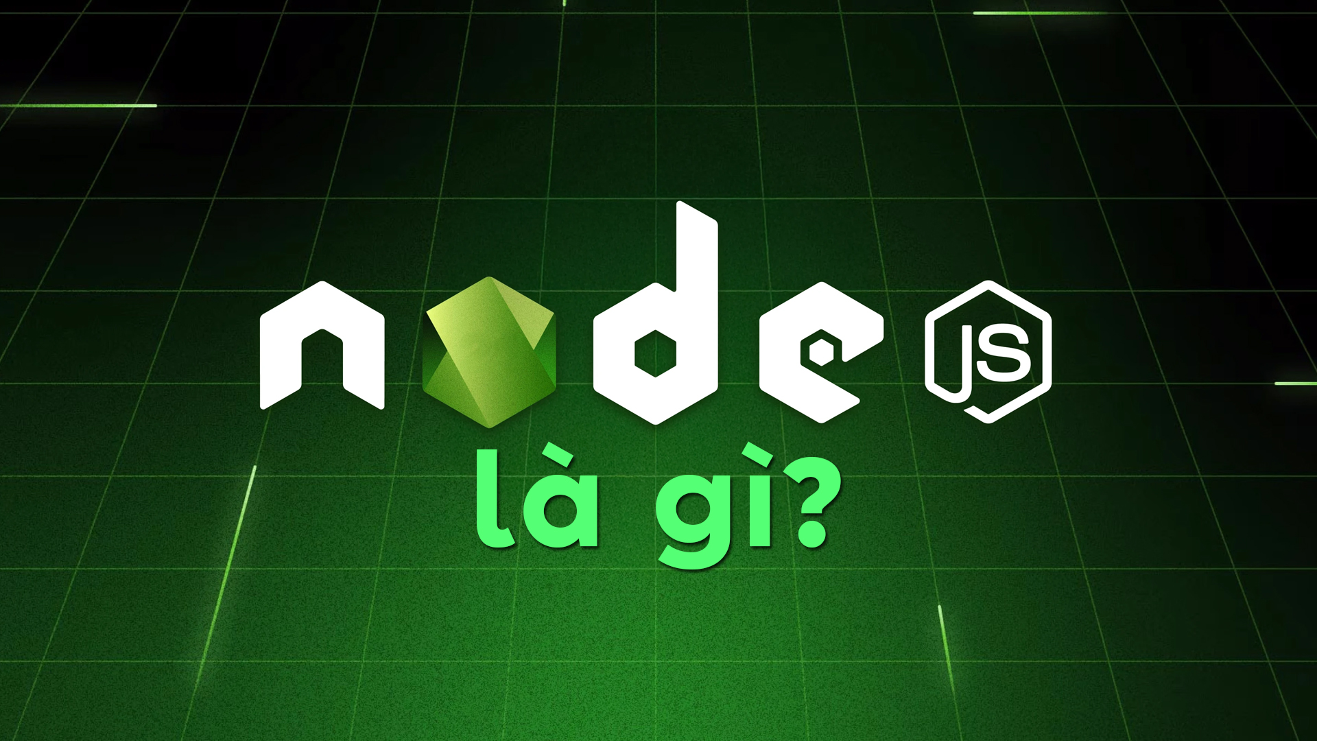 Node.js là gì? Những điều cần biết về Node.js