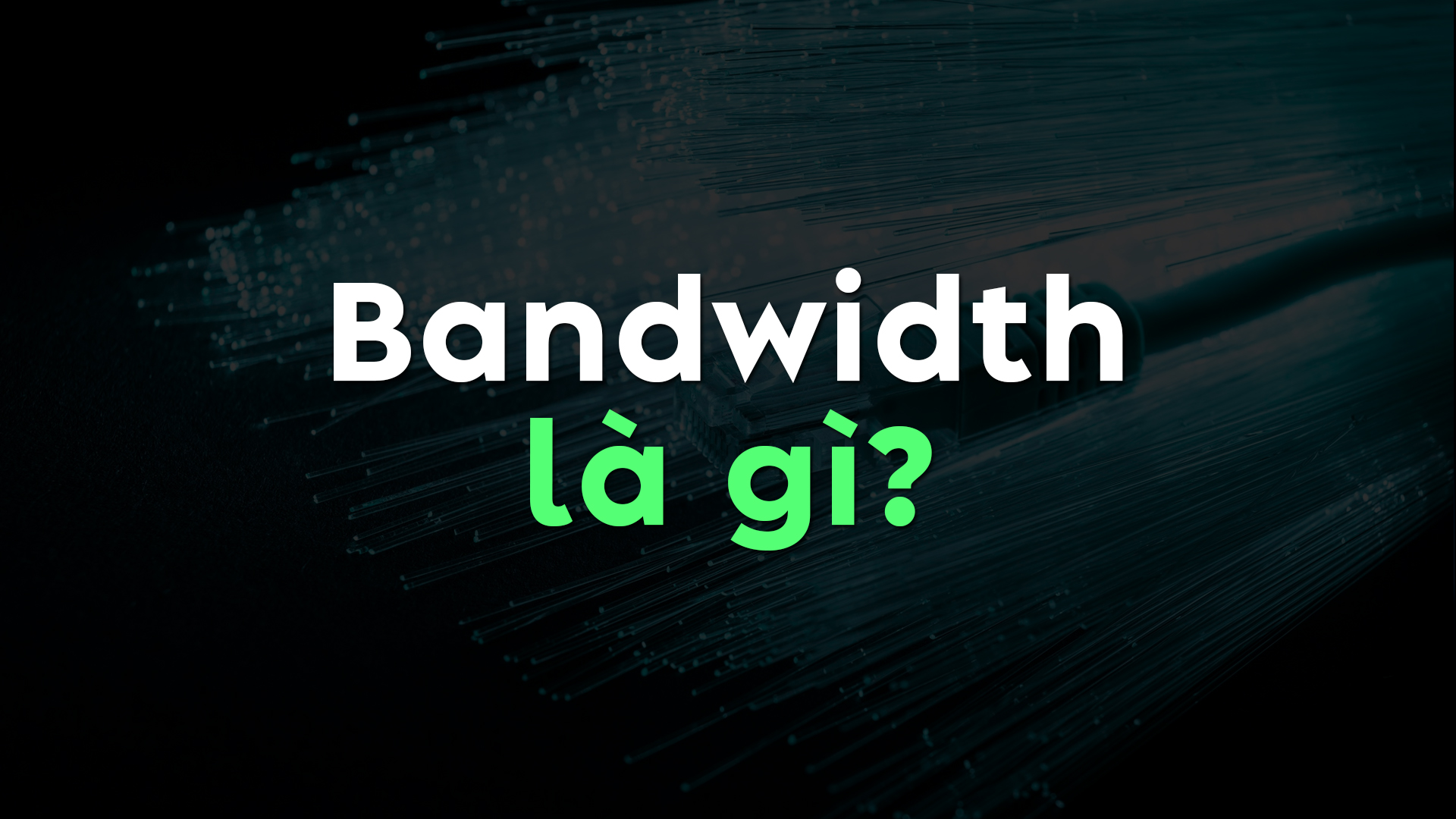 Bandwidth là gì? Và những ảnh hưởng đối với Website.
