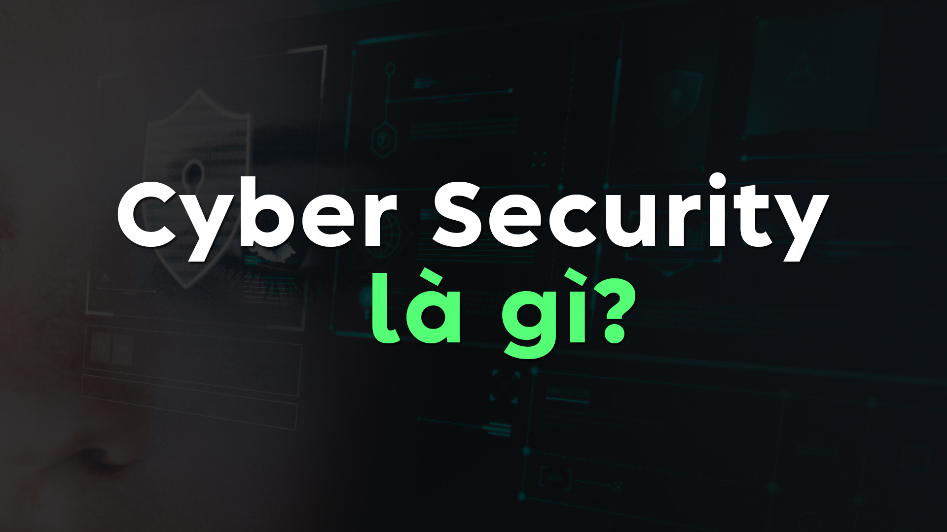 Cyber Security là gì? | Tổng quan kiến thức về Cyber Security