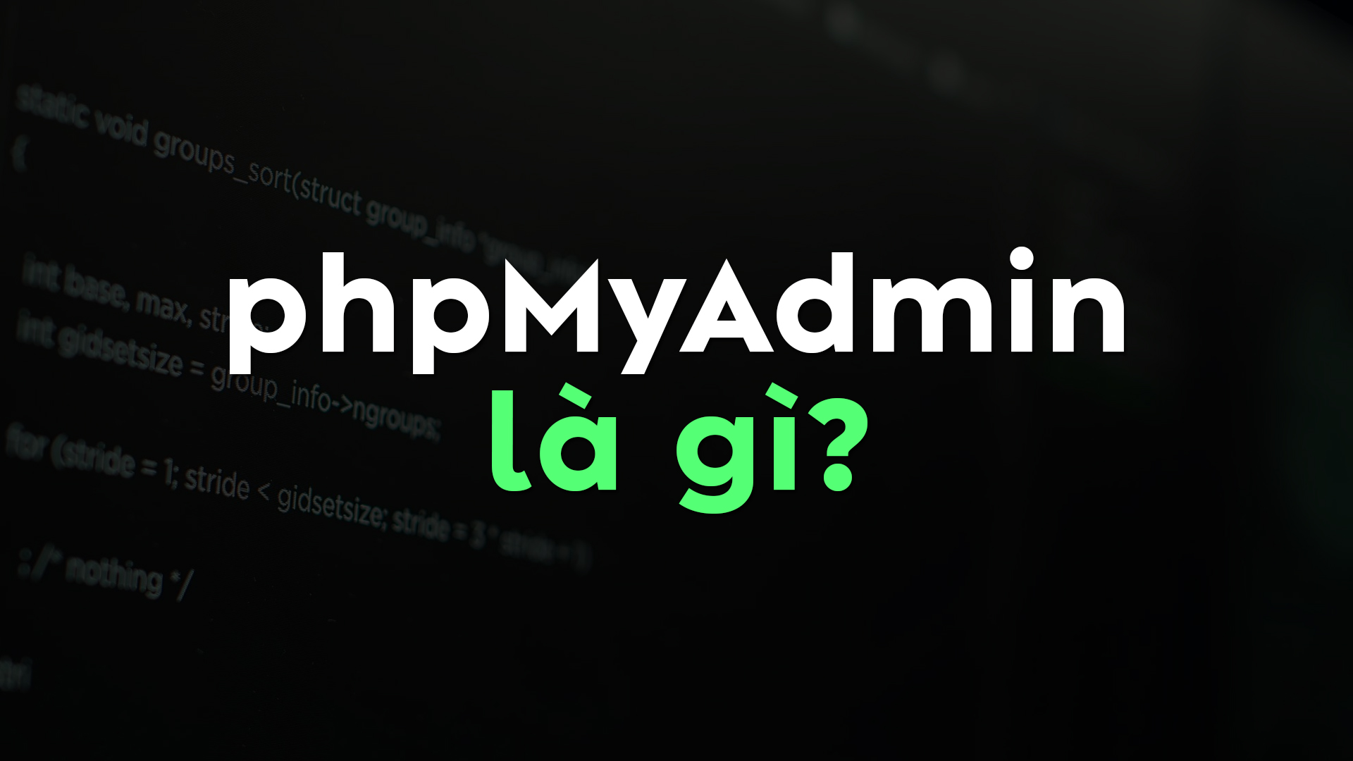 phpMyAdmin là gì? Ưu, nhược điểm và tính năng nổi bật mà bạn nên biết
