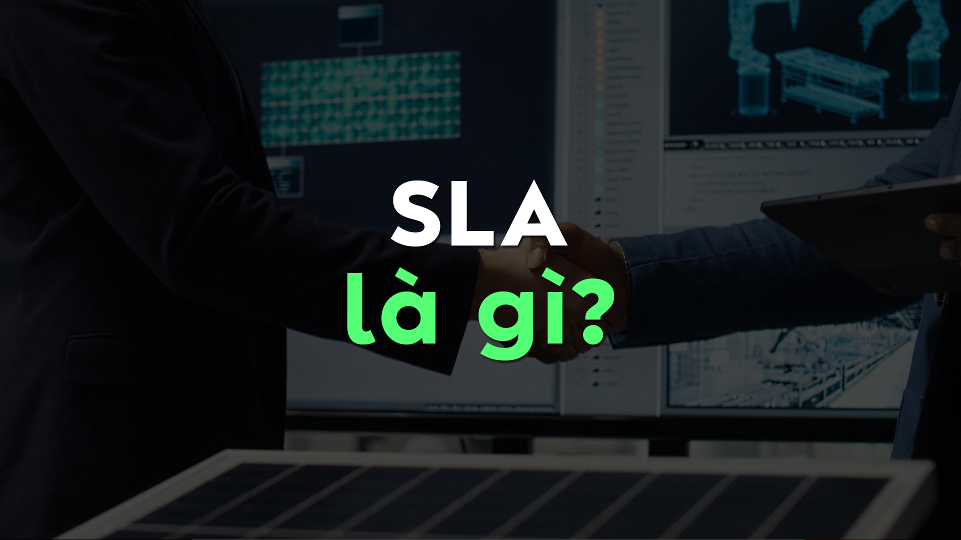 SLA Là Gì? Vai Trò, Lợi Ích Và Kiến Thức Cần Biết Về Service Level Agreement