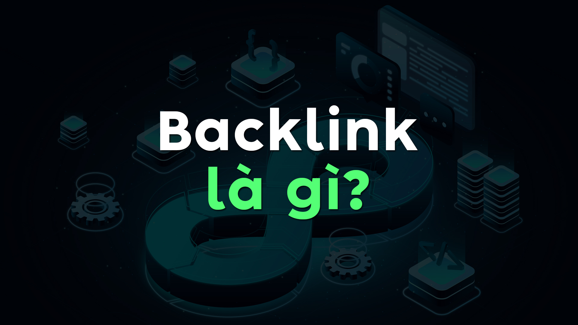 Backlink Là Gì? Vì Sao Nó Quyết Định Độ Uy Tín Website Của Bạn