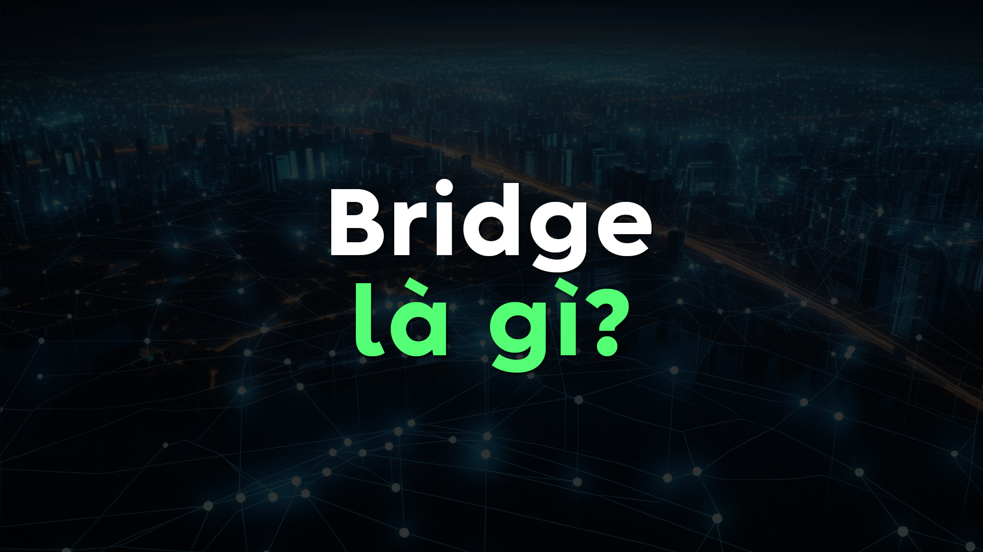 Bridge Là Gì? Công Dụng, Cách Hoạt Động & Ưu Nhược Điểm Khi Dùng Trong Mạng Máy Tính