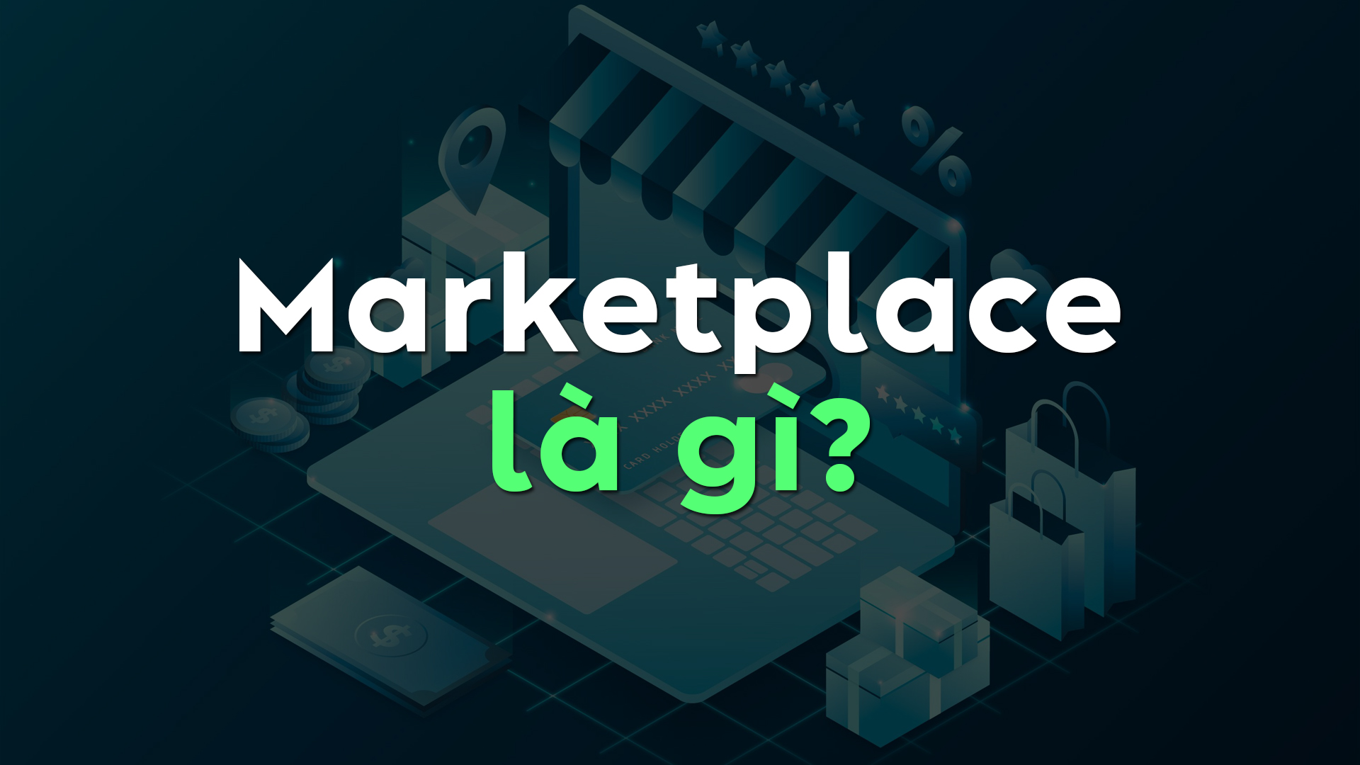 Marketplace Là Gì? Khám Phá Mô Hình Kinh Doanh Tiềm Năng Cho Nhà Bán Hàng Hiện Nay