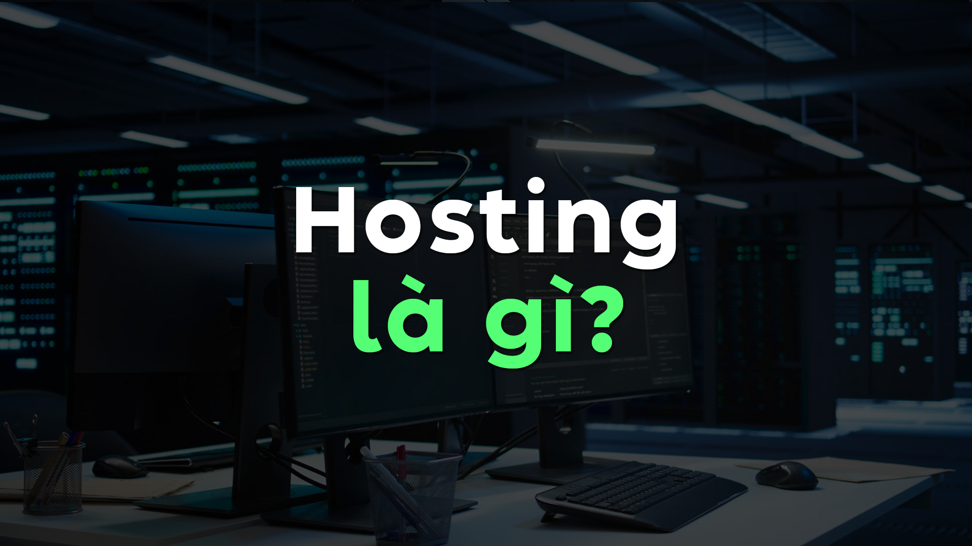 Hosting Là Gì? Tìm Hiểu Chi Tiết Về Khái Niệm, Vai Trò Và Các Loại Hosting Phổ Biến