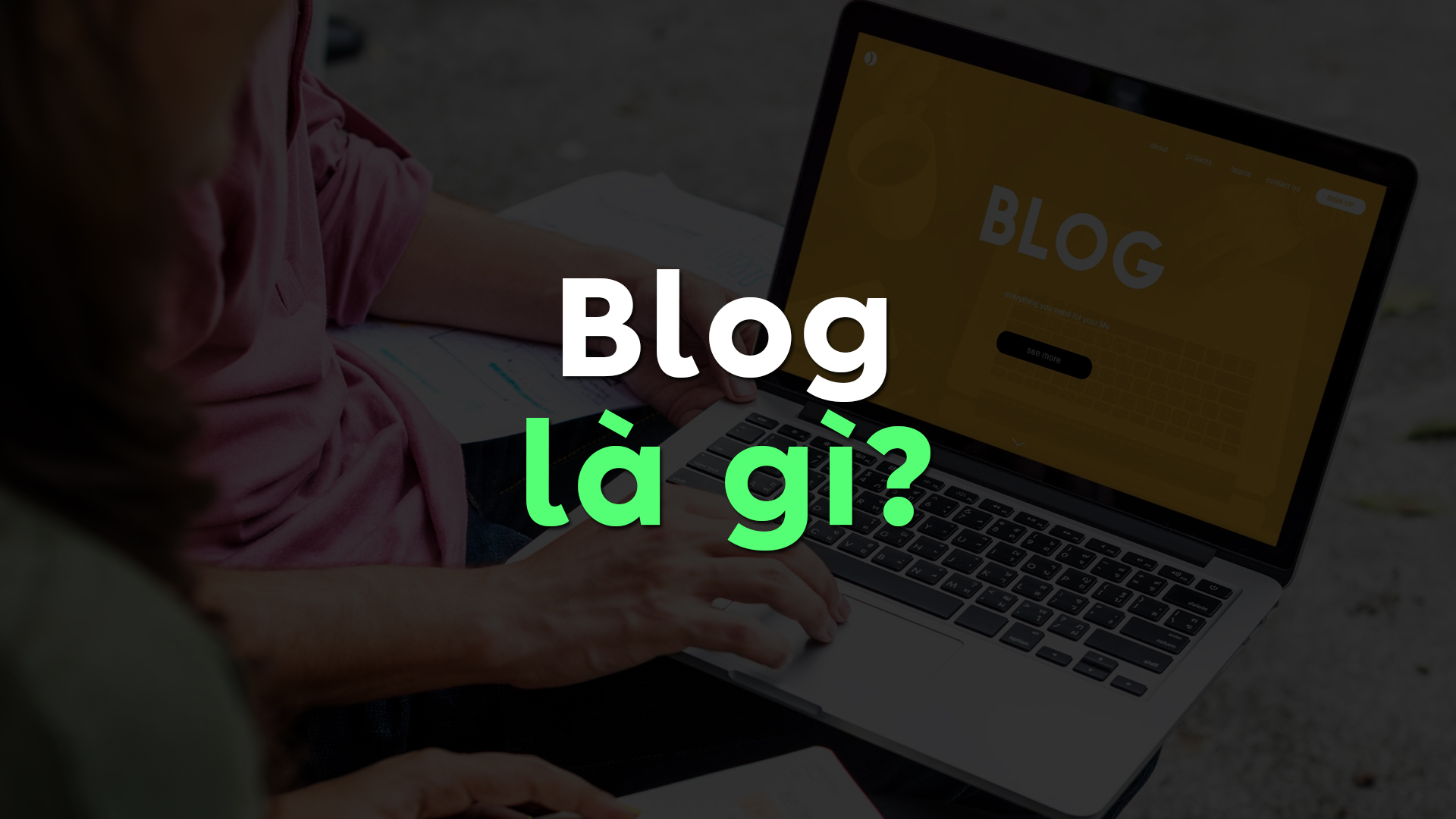 Blog Là Gì? Tìm Hiểu Cấu Trúc, Vai Trò Và Lợi Ích Của Blog Trong Thời Đại Số