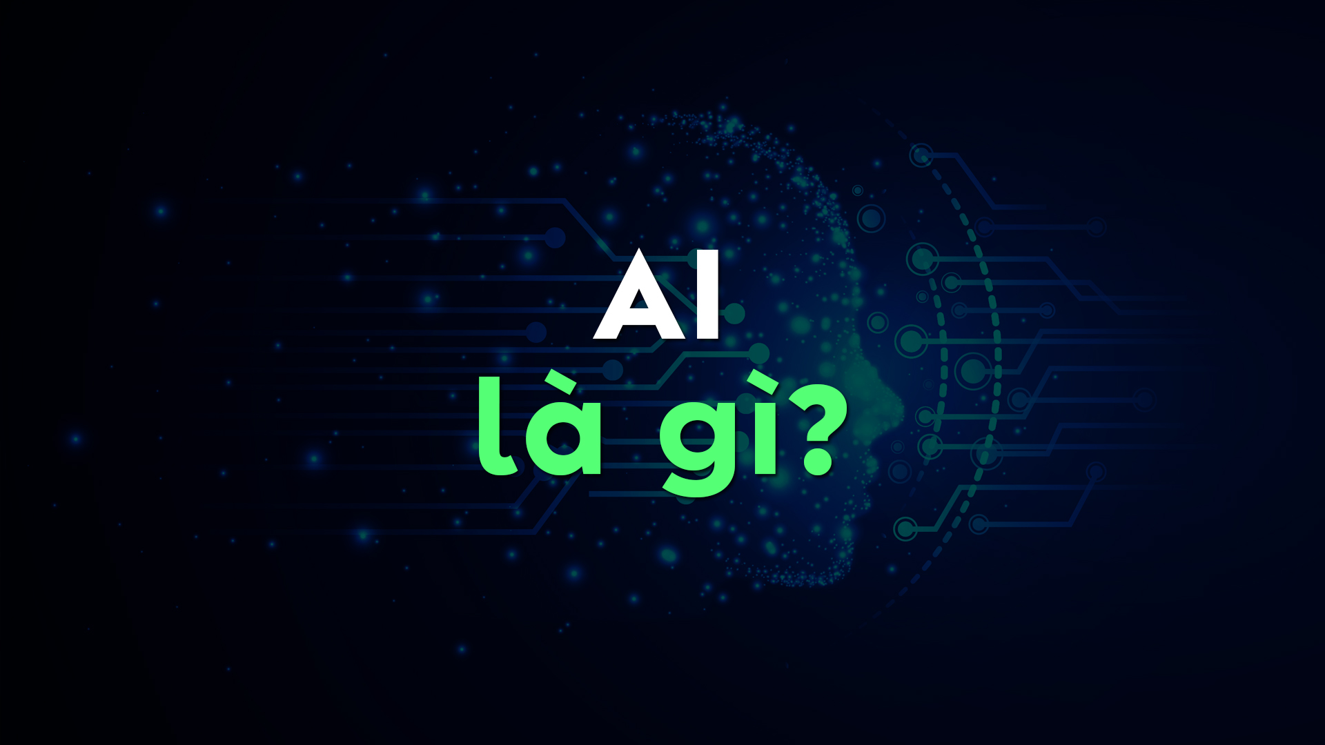 AI Là Gì? Tất Tần Tật Về Trí Tuệ Nhân Tạo, Các Loại AI Và Ứng Dụng Thực Tế