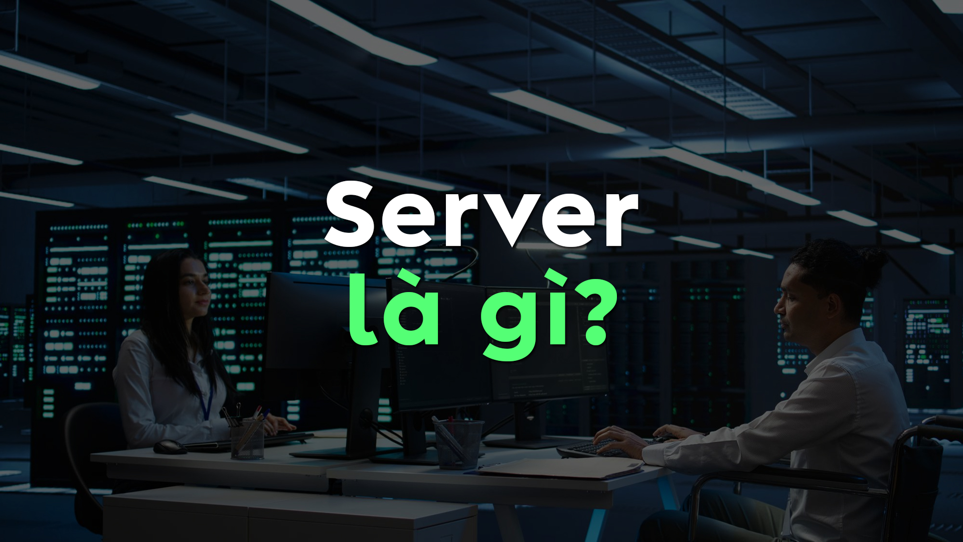 Server Là Gì? Tất Tần Tật Kiến Thức Về Máy Chủ, Cấu Tạo Và Cách Hoạt Động
