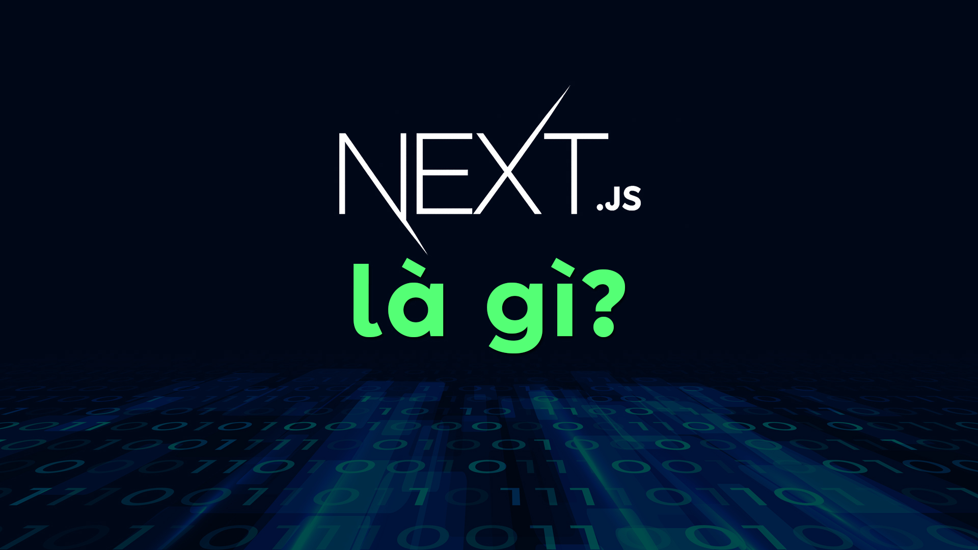 Next.js Là Gì? Khám Phá Framework Web Hiện Đại Hàng Đầu Cho Developer