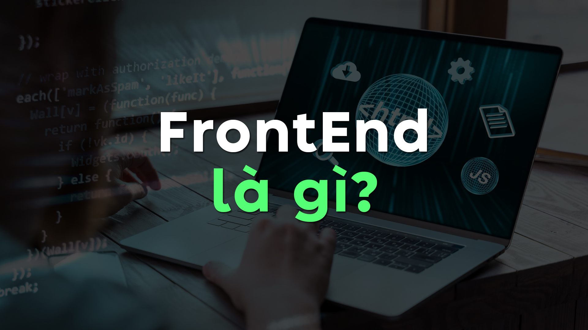 FrontEnd Là Gì? Tìm Hiểu Về Front End Developer Và Các Chứng Chỉ Hữu Ích