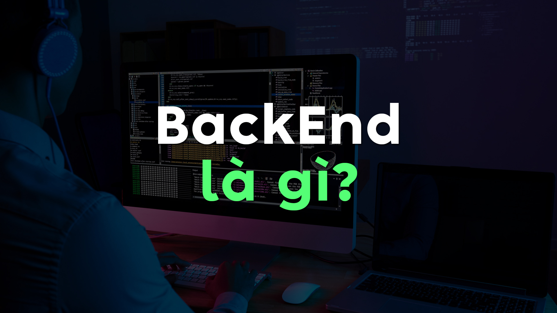 BackEnd Là Gì? Tất Tần Tật Về Nhiệm Vụ Và Vai Trò Của Lập Trình Viên BackEnd