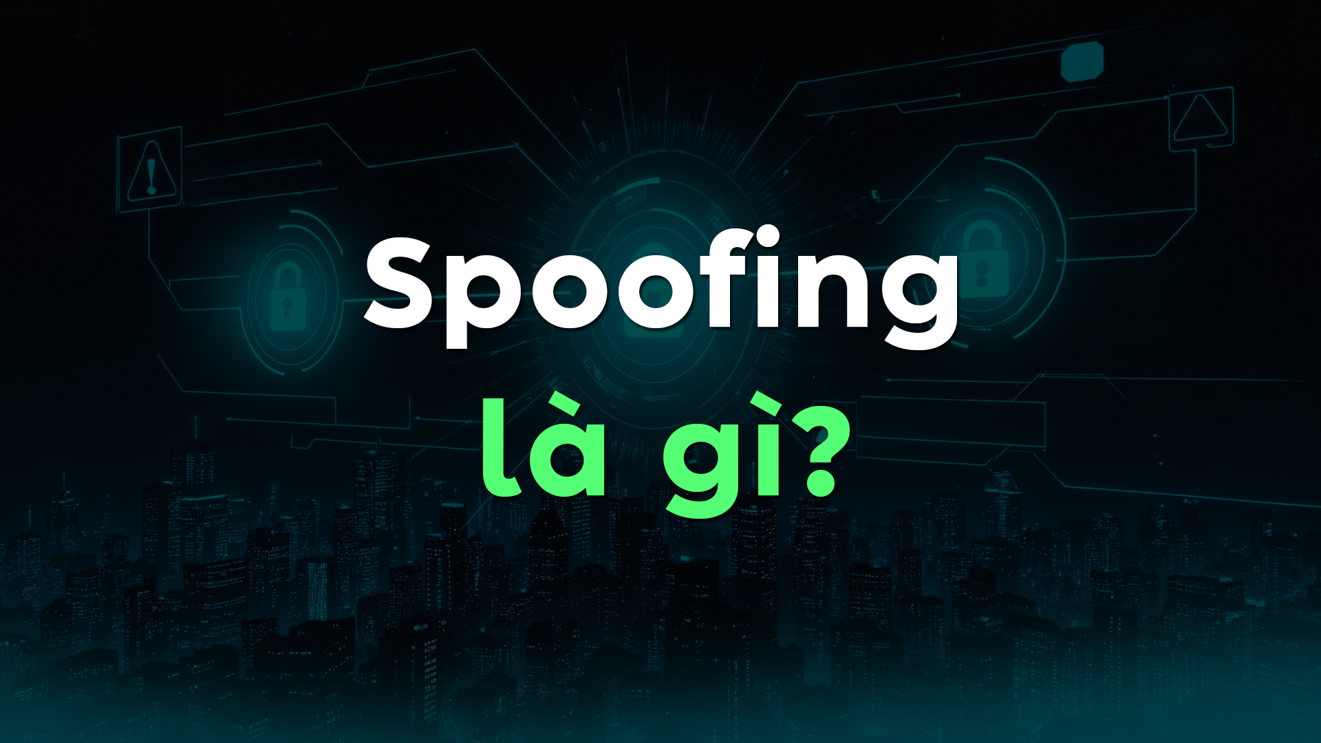 Spoofing Là Gì? Các Hình Thức Lừa Đảo Phổ Biến Và Cách Phòng Tránh Hiệu Quả