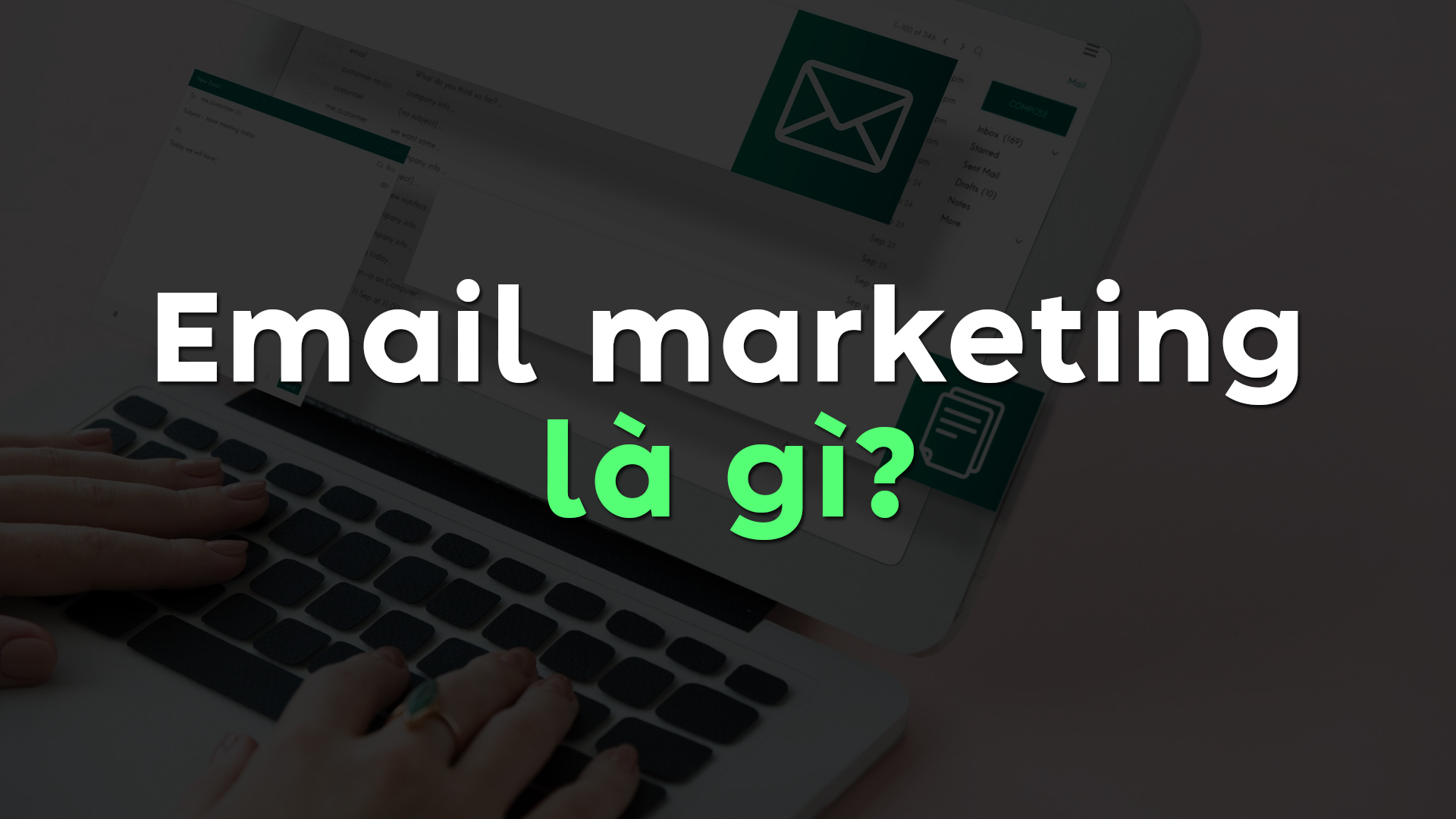 Email Marketing Là Gì? Bí Quyết Triển Khai Email Marketing Thành Công Cho Doanh Nghiệp