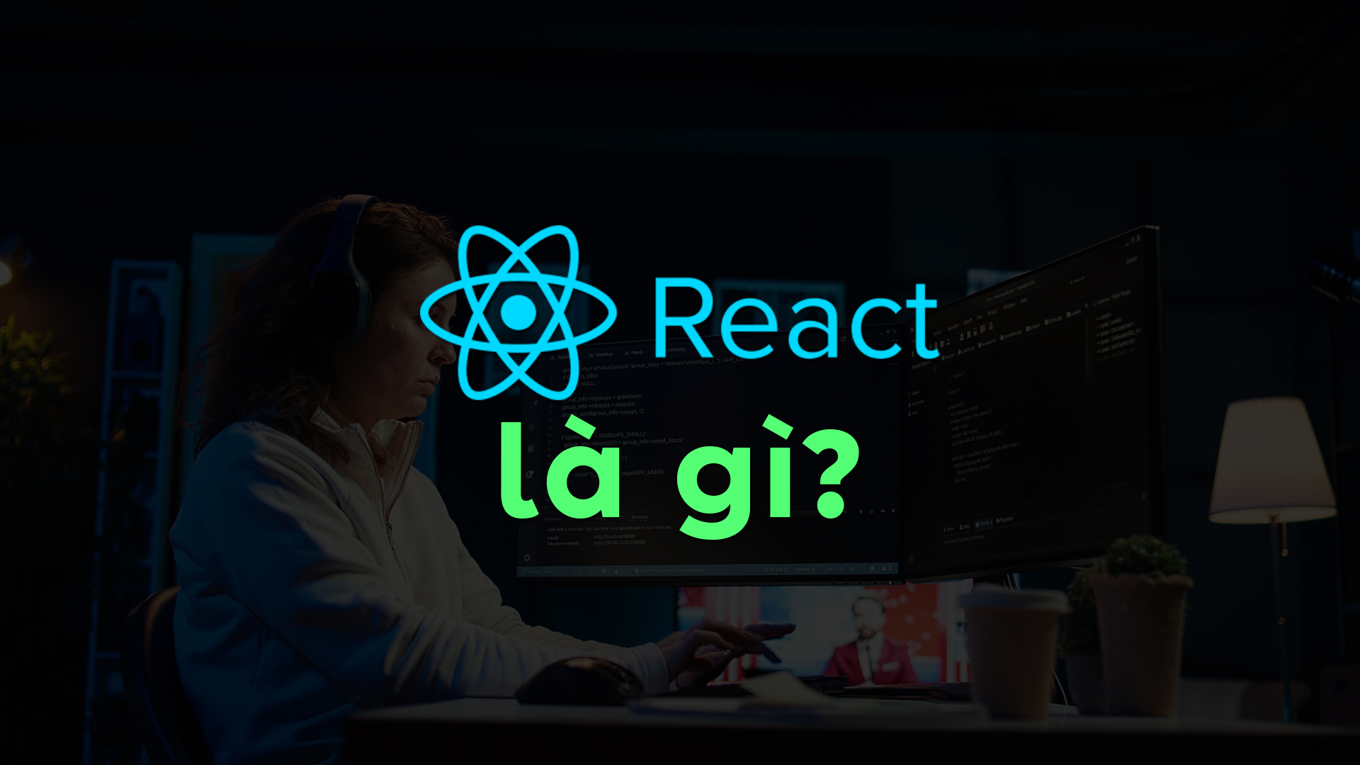 React Là Gì? Lộ Trình Học React Cho Người Mới Bắt Đầu Đến Lập Trình Viên Chuyên Nghiệp